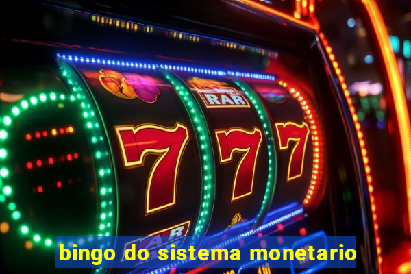 bingo do sistema monetario